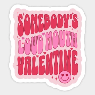 Somebody's Loud Mouth Valentine Funny Valentines Day Gift for Wife Sticker